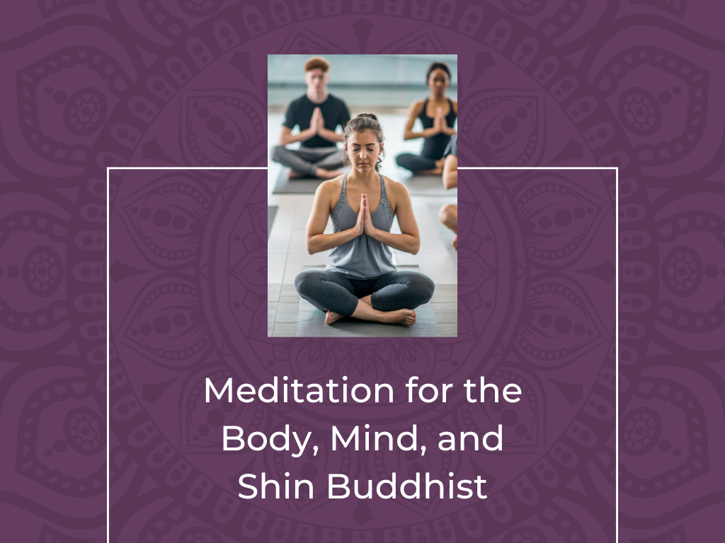 Meditation for the Body, Mind, and Shin Buddhist