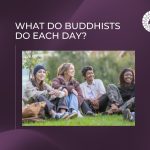 What do Buddhists do each day?